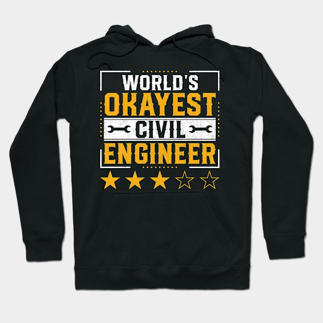 Funny Civil Engineering Quotes World Okayest Civil Engineer Hoodie by Pizzan